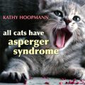 Cover Art for 9781843104810, All Cats Have Asperger Syndrome by Kathy Hoopmann