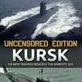 Cover Art for B072HPWVX7, Kursk, Unsensored Edition: 118 men trapped beneath the Barents Sea (The James Mitchel series Book 1) by Burt Clinchandhill