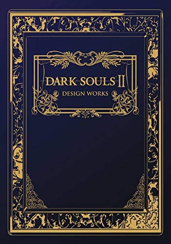 Cover Art for 0001927925568, Dark Souls II: Design Works by From Software