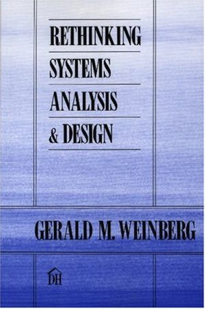Cover Art for 9780932633088, Rethinking Systems Analysis and Design by Gm Weinberg