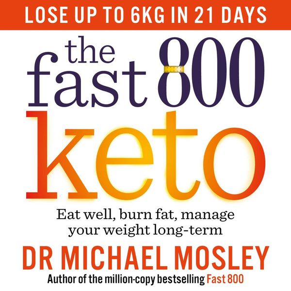 Cover Art for 9780733648588, The Fast 800 Keto by Dr Michael Mosley