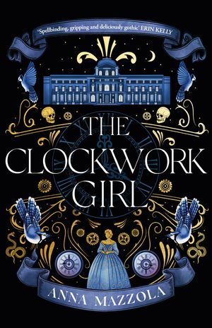 Cover Art for 9781398703797, The Clockwork Girl by Anna Mazzola