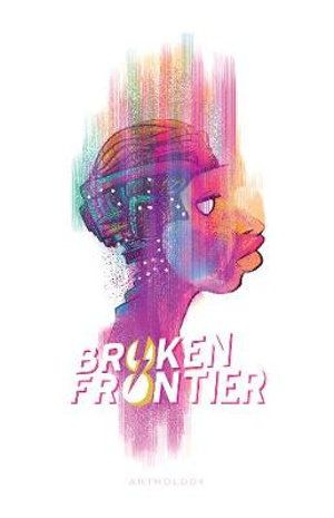 Cover Art for 9780982453940, Broken Frontier Anthology by Greg Pak
