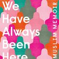 Cover Art for 9781529404869, We Have Always Been Here by Samra Habib