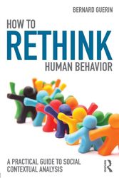 Cover Art for 9781138123380, How to Rethink Human Behavior: A Practical Guide to Social Contextual Analysis by Bernard Guerin