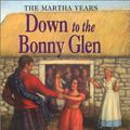 Cover Art for 9780060279851, Down to the Bonny Glen (Little House the Martha Years) by Melissa Wiley