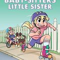 Cover Art for 9781338356175, Karen's Roller Skates (Baby-sitters Little Sister Graphic Novel #2): A Graphix Book by Ann M. Martin
