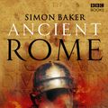 Cover Art for 9781846072840, Ancient Rome: The Rise and Fall of an Empire by Simon Baker