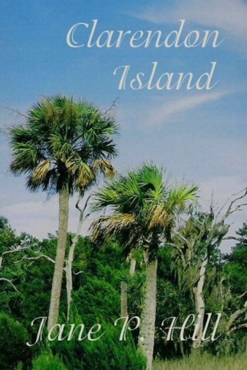 Cover Art for 9780977057306, Clarendon Island by Jane P Hill