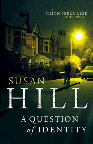 Cover Art for 9781448138715, A Question of Identity: Simon Serrailler Book 7 by Susan Hill