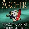 Cover Art for 8601404413445, To Cut a Long Story Short by Jeffrey Archer