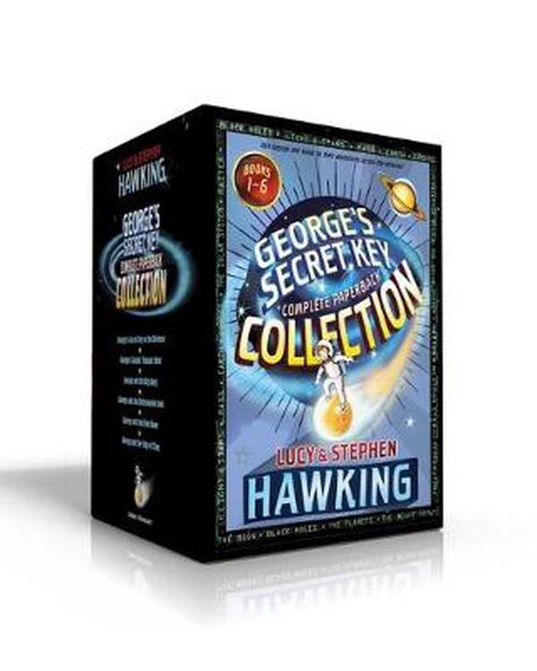 Cover Art for 9781534451377, George's Secret Key Complete Paperback Collection: George's Secret Key to the Universe; George's Cosmic Treasure Hunt; George and the Big Bang; George ... the Blue Moon; George and the Ship of Time by Lucy Hawking, Stephen Hawking