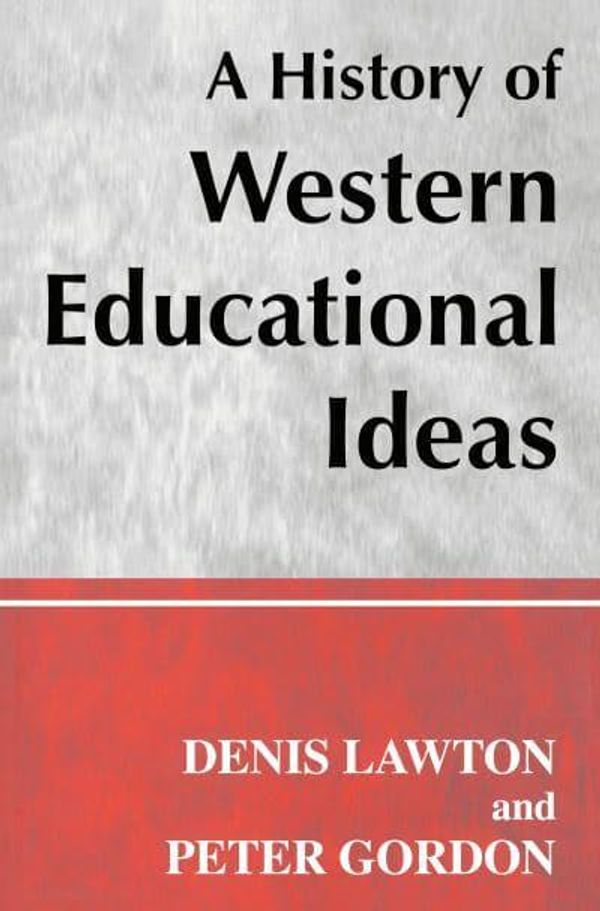 Cover Art for 9780713040418, A History of Western Educational Ideas by Denis Lawton