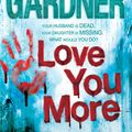 Cover Art for 9780755390632, Love You More (Detective D.D. Warren 5) by Lisa Gardner