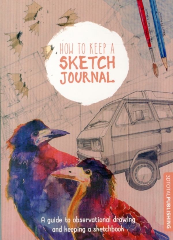 Cover Art for 9781909414266, How to Keep a Sketch Journal by 3dtotal Publishing