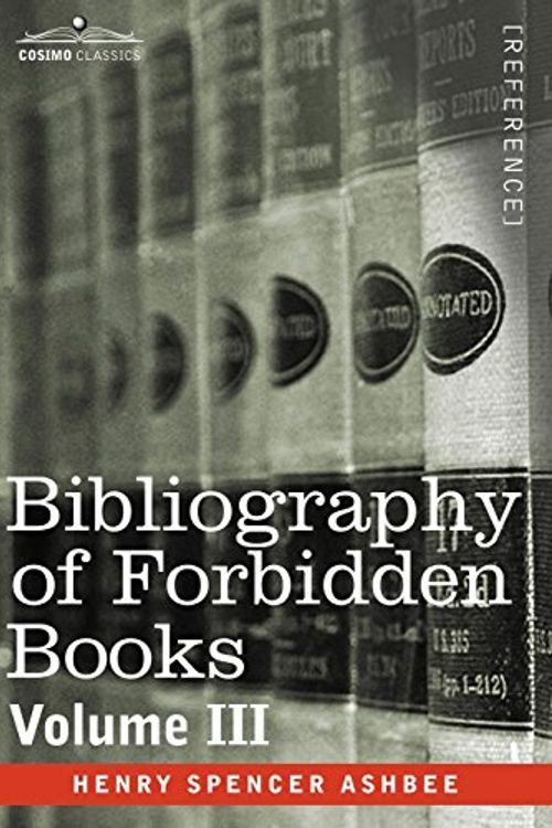 Cover Art for 9781602069718, BIBLIOGRAPHY OF FORBIDDEN BOOKS - Volume III by Ashbee, Henry Spencer