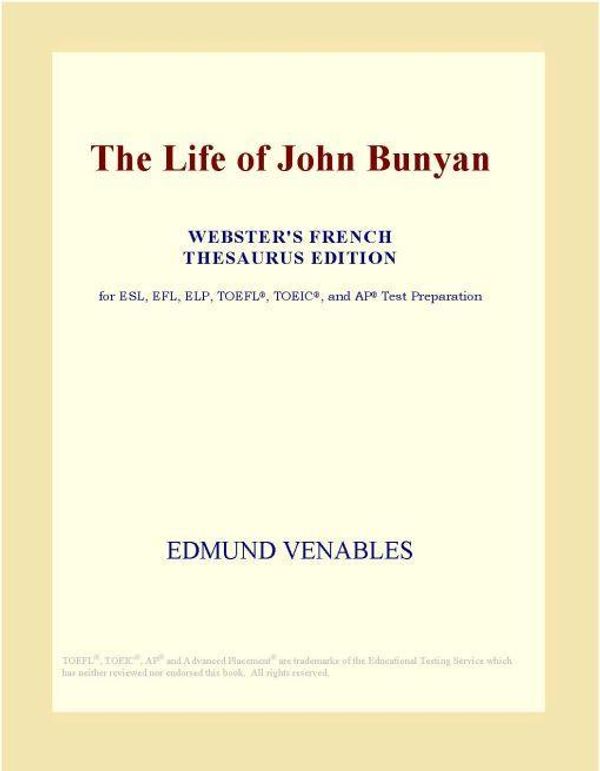 Cover Art for 9780497963378, The Life of John Bunyan (Webster's French Thesaurus Edition) by Icon Group International