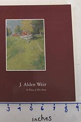 Cover Art for 9780918386434, J. Alden Weir by Cummings, Hildegard, Fusscas, Helen K., Larkin, Susan G.