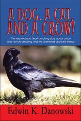 Cover Art for 9781605633527, A Dog, a Cat, and a Crow! by Edwin K. Danowski