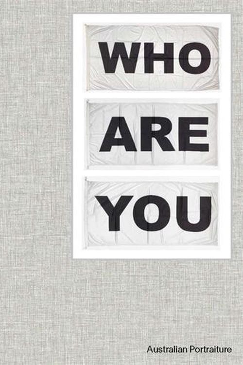 Cover Art for 9781760762742, WHO ARE YOU: Australian Portraiture by Sophie Gerhard, Joanna Gilmour, Penelope Grist, David Hurlston, Hannah Presley, Beckett Rozentals