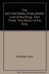 Cover Art for 9780007680832, The NOT-INCONNU-PUBLISHED Lord of the Rings. Part Three: The Return of the King by John Ronald Reuel Tolkien