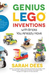 Cover Art for 9781624146787, Genius LEGO Inventions with Bricks You Already Have by Sarah Dees