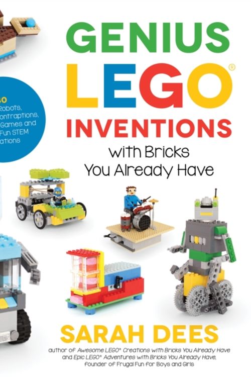 Cover Art for 9781624146787, Genius LEGO Inventions with Bricks You Already Have by Sarah Dees