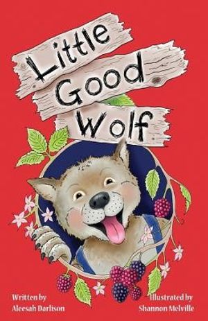 Cover Art for 9781921633645, Little Good Wolf by Darlison, Aleesah