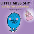 Cover Art for 9781846466557, Mr Men and Little Miss: Little Miss Shy and the Fairy Godmother by Roger Hargreaves