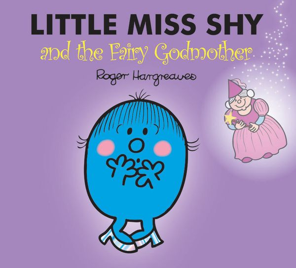 Cover Art for 9781846466557, Mr Men and Little Miss: Little Miss Shy and the Fairy Godmother by Roger Hargreaves