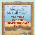 Cover Art for B01K3IKAJ4, Tea Time for the Traditionally Built by Alexander McCall Smith
