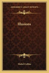 Cover Art for 9781162565668, Illusions by Mabel Collins