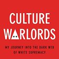 Cover Art for B08FY6T3V8, Culture Warlords: My Journey into the Dark Web of White Supremacy by Lavin, Talia
