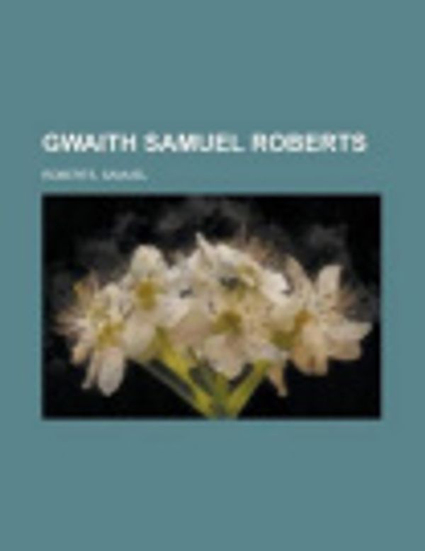 Cover Art for 9781236713940, Gwaith Samuel Roberts by Samuel Roberts