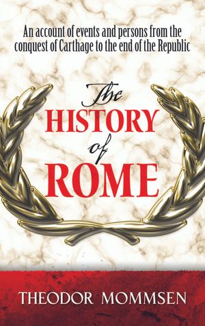 Cover Art for 9780486316178, The History of Rome by Theodor Mommsen