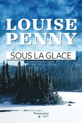Cover Art for 9782890774704, Sous la glace by Louise Penny