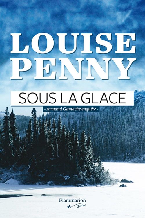 Cover Art for 9782890774704, Sous la glace by Louise Penny