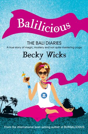 Cover Art for 9781743095485, Balilicious by Becky Wicks