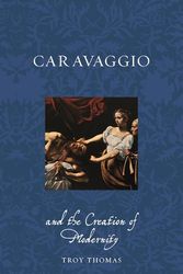 Cover Art for 9781789148701, Caravaggio and the Creation of Modernity by Troy Thomas
