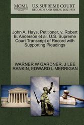 Cover Art for 9781270446262, John A. Hays, Petitioner, V. Robert B. Anderson et al. U.S. Supreme Court Transcript of Record with Supporting Pleadings by Warner W Gardner