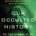 Cover Art for 9780062130327, Our Occulted History by Jim Marrs