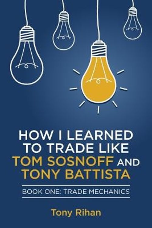 Cover Art for 9780615857756, How I Learned to Trade Like Tom Sosnoff and Tony Battista by Tony Rihan