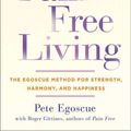 Cover Art for 9781402786433, Pain Free Living by Pete Egoscue, Roger Gittines
