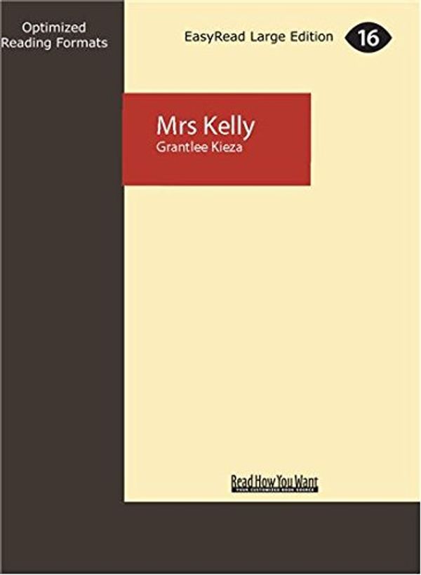 Cover Art for 9781741362633, Mrs Kelly by Grantlee Kieza