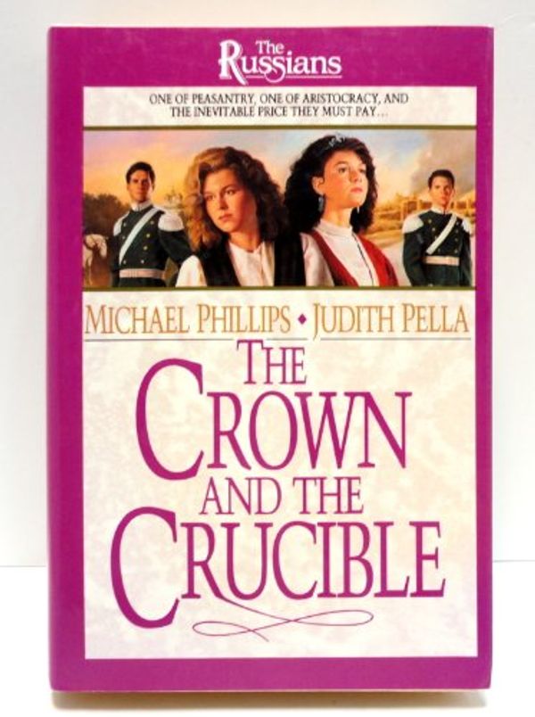 Cover Art for 9781556611728, Crown and the Crucible by Michael R. Phillips