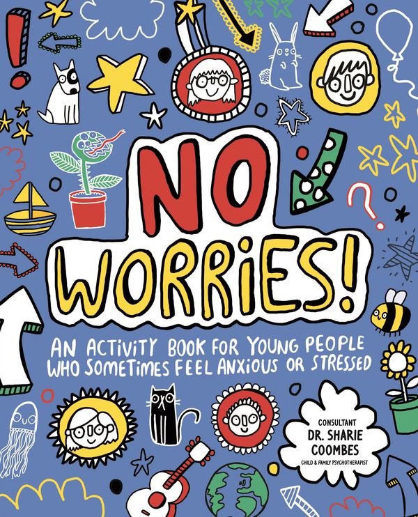 Cover Art for 9781787410879, No Worries! Mindful Kids: An activity book for young people who sometimes feel anxious or stressed by Lily Murray, Katie Abey
