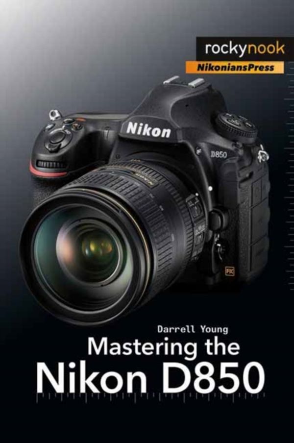 Cover Art for 9781681983707, Mastering the Nikon D850 by Darrell Young