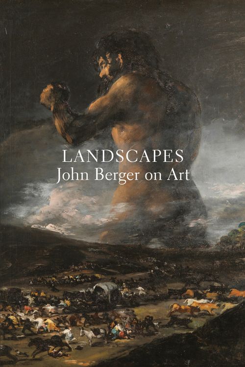 Cover Art for 9781784785857, Landscapes: John Berger on Art by John Berger