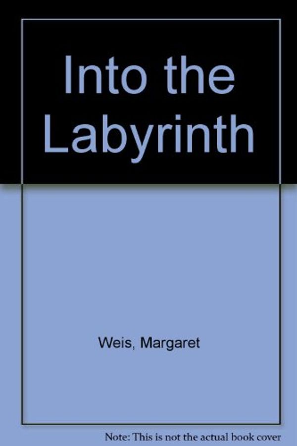 Cover Art for 9781417661084, Into the Labyrinth by Margaret Weis