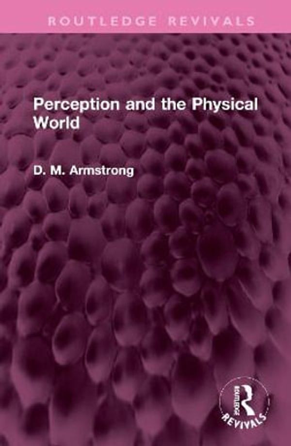 Cover Art for 9781032521367, Perception and the Physical World by Armstrong, D M